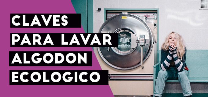 algodon ecologico, lavar algodon organico